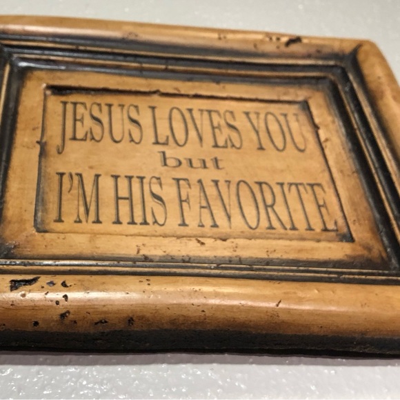 JESUS LOVES YOU but I’M HIS FAVORITE PLAQUE 11.5” in. X 10” in. 1” in. THICK - Picture 2 of 8